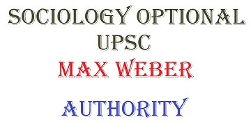 1.4.3.3 | Authority | Max Weber | Sociology optional | UPSC | Paper - 1 | Unit - 4