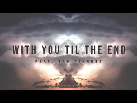 With You Til The End (feat. Sam Tinnesz) - Tommee Profitt