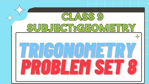 Trigonometry Problem set 8| Class 9