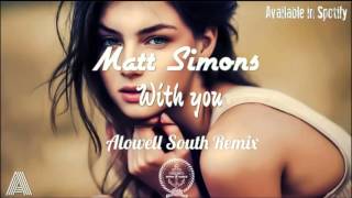 Matt Simons - With You (Alowell South Remix) [ Available in Spotify ]