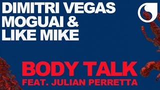 Dimitri Vegas, Moguai & Like Mike  Ft. Julian Perretta - Body Talk (Extended Mix) Resimi