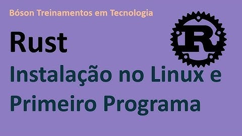 Como instalar o Rust no Linux e rodar seu primeiro programa