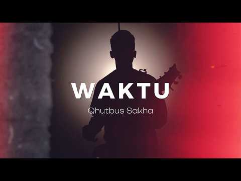 Waktu - Qhutbus Sakha (Official Music Video)