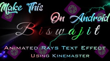 How To Create Animated Rays Text Effect Only Using Kinemaster Like Pc || Make This On Android ||