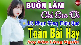 BUỒN LÀM CHI EM ƠI ➤ MAI TIẾN ĐẠT ➤ LK Nhạc Sống Thôn Quê Toàn Bài Hay KHÔNG QUẢNG CÁO NGỌT LỊM TIM