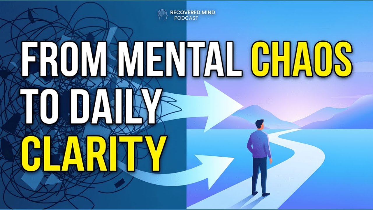 From Mental Chaos to Daily Clarity | Recovered Mind Podcast [LIVE ...