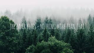 The Paper Kites - Nothing More Than That (lyrics video)