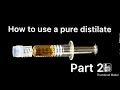 Part 2 on how to use a pure distillate