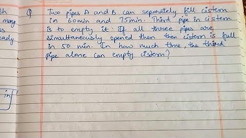 Two pipes A and B can separately fill a cistern in60 minutes and 75 minutes respectively.