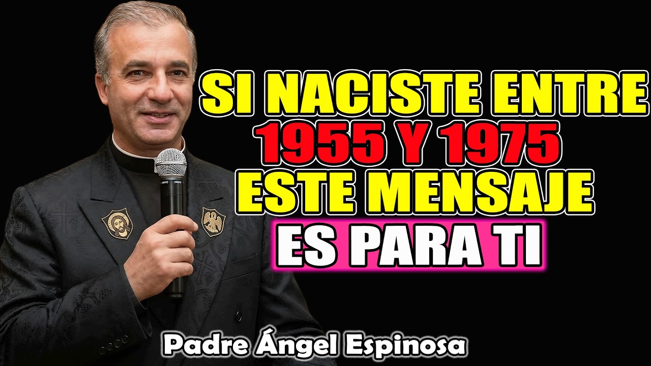 SI NACISTE ENTRE 1955 y 1975 DIOS QUIERE DECIRTE ALGO IMPORTANTE  | Padre Ángel Espinosa 2026
