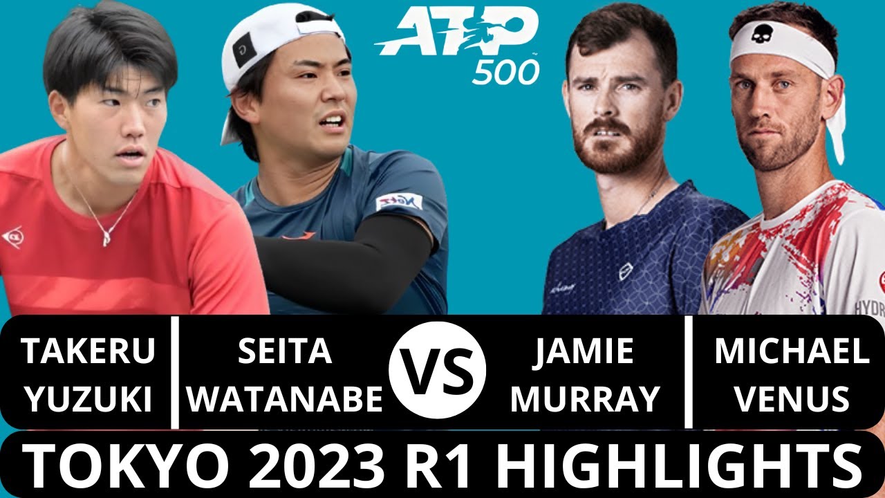 Takeru Yuzuki 柚木武 & Seita Watanabe 渡邉聖太 vs Jamie Murray & Michael Venus | Tokyo 2023 R1 Highlights