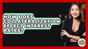 How Does Collateralization Effect Interest Rates? - CryptoBasics360.com