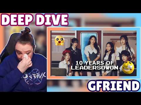 GFRIEND REACTION DEEP DIVE - 10 YEARS OF GFRIEND (by leadersowon)