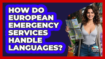 How Do European Emergency Services Handle Languages? - Europe Travel Pros