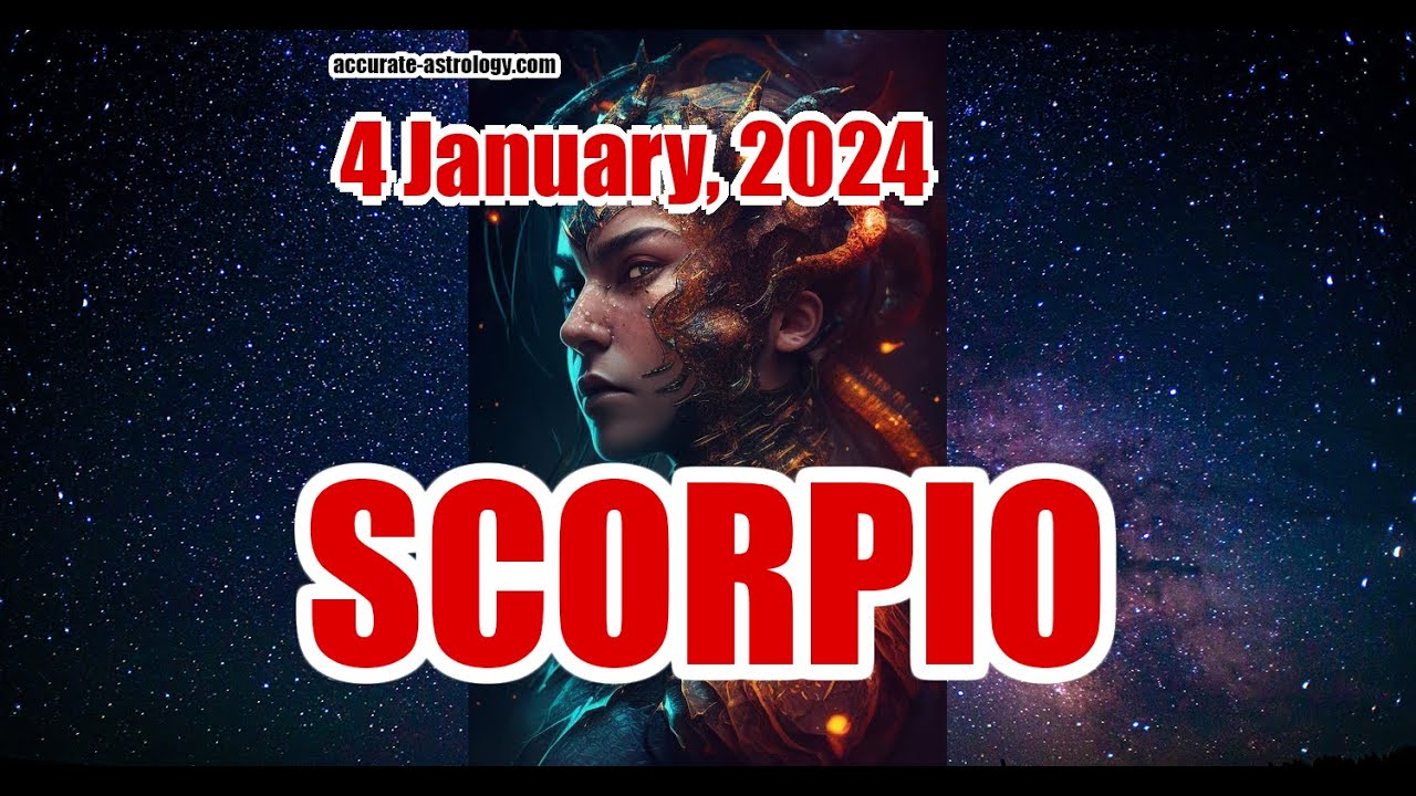 SCORPIO DAILY HOROSCOPE, January 4, 2024 YouTube