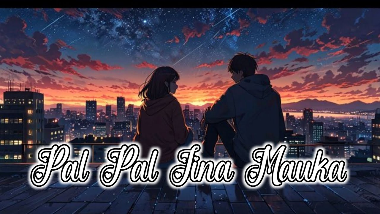 🎧 pal pal jina mauka Slowed + Reverb song 