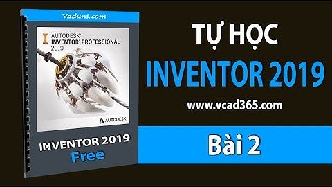 Giáo trình Inventor 2019 | Bài 2: Các lệnh vẽ Sketch cơ bản trong Inventor 2019