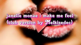 Janelle monae - make me feel, (Club version by Melkisedec)