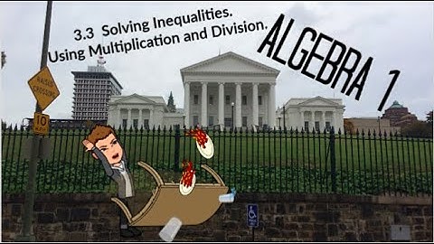 Algebra 3.3 Solving Inequalities Using Multiplication and Division