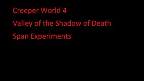 Creeper World 4 Valley of the Shadow of Death Span Experiment