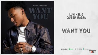 Luh Kel & Queen Naija - "Want You" (L.O.V.E.)