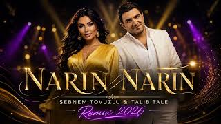 Sebnem Tovuzlu & Talib Tale Narin Narin (Remix 2026)