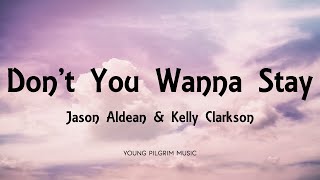 Jason Aldean & Kelly Clarkson - Don't You Wanna Stay (Lyrics)