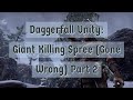 Daggerfall Unity - Giant Killing Spree (Gone Wrong) Part#2