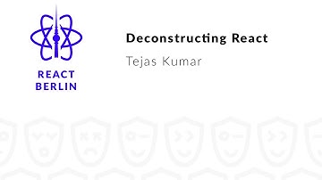 Deconstructing React – Tejas Kumar