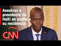 Asesinan al presidente de Haití, Jovenel Moïse, durante un asalto en su residencia