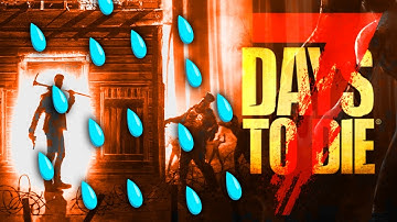 WHEN IT RAINS IT POURS ★ 7 Days to Die - Alpha 15 (45)