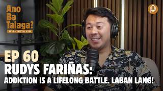 Ep. 60: Rudys Fariñas, addiction is a lifelong battle. Laban lang!