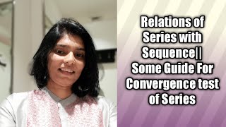 Relation of Series with Sequence|| Simple Guide of  Series Convergence tests..