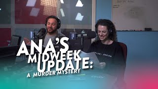 Ana's Midweek Update: Murder Mystery