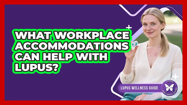 What Workplace Accommodations Can Help With Lupus?
