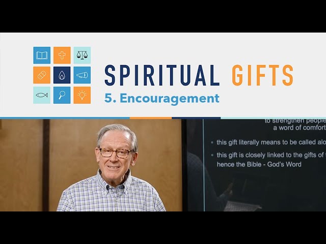 Spiritual Gifts Bible Series: The Spiritual Gift of Encouragement 