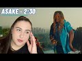 ASAKE - 2:30 / Just Vibes Reaction