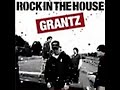 GRANTZ 「Rock in the house」