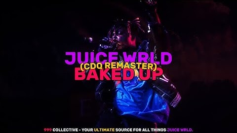 Juice WRLD - Baked Up (CDQ Remaster)