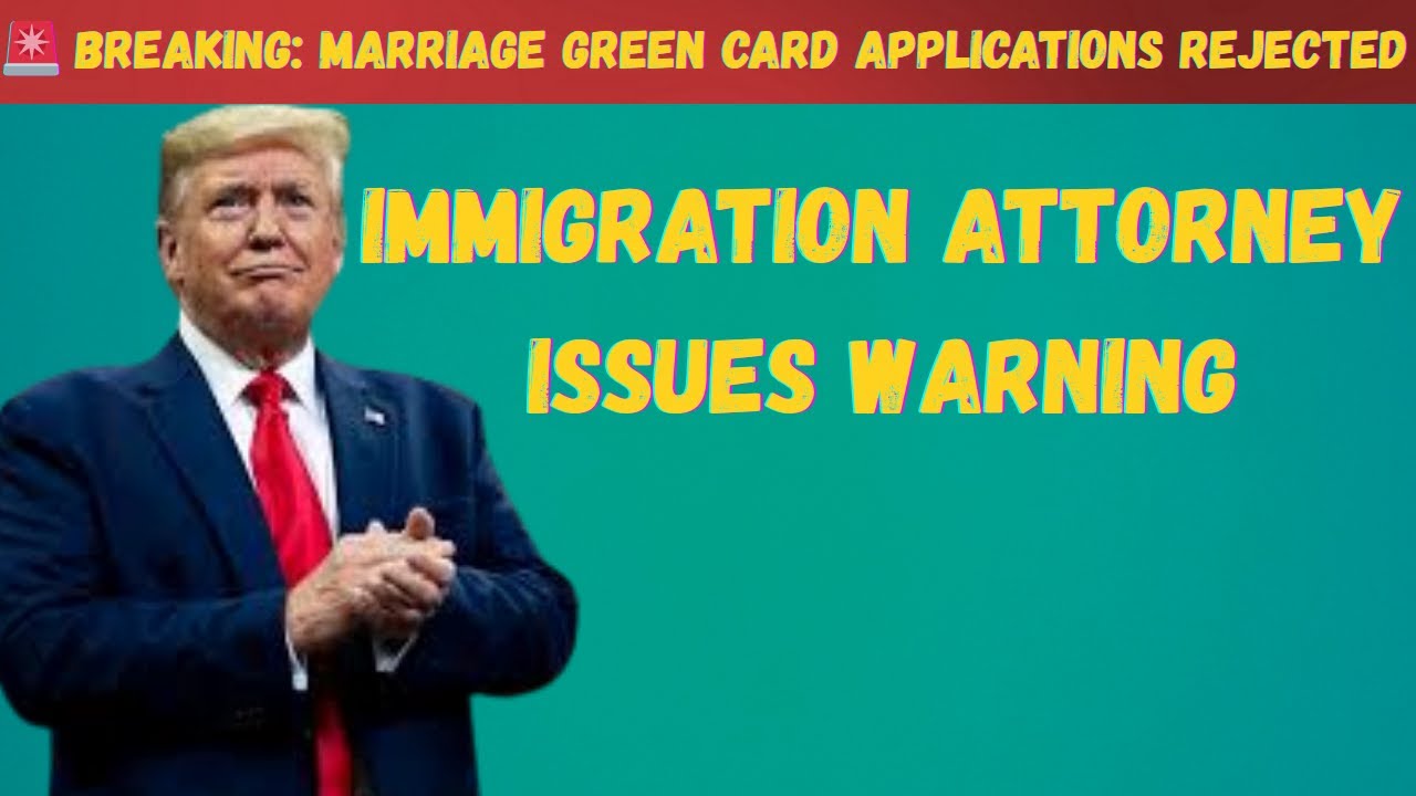 🚨 BREAKING: Marriage Green Card Applications Rejected — Immigration Attorney Issues Warning