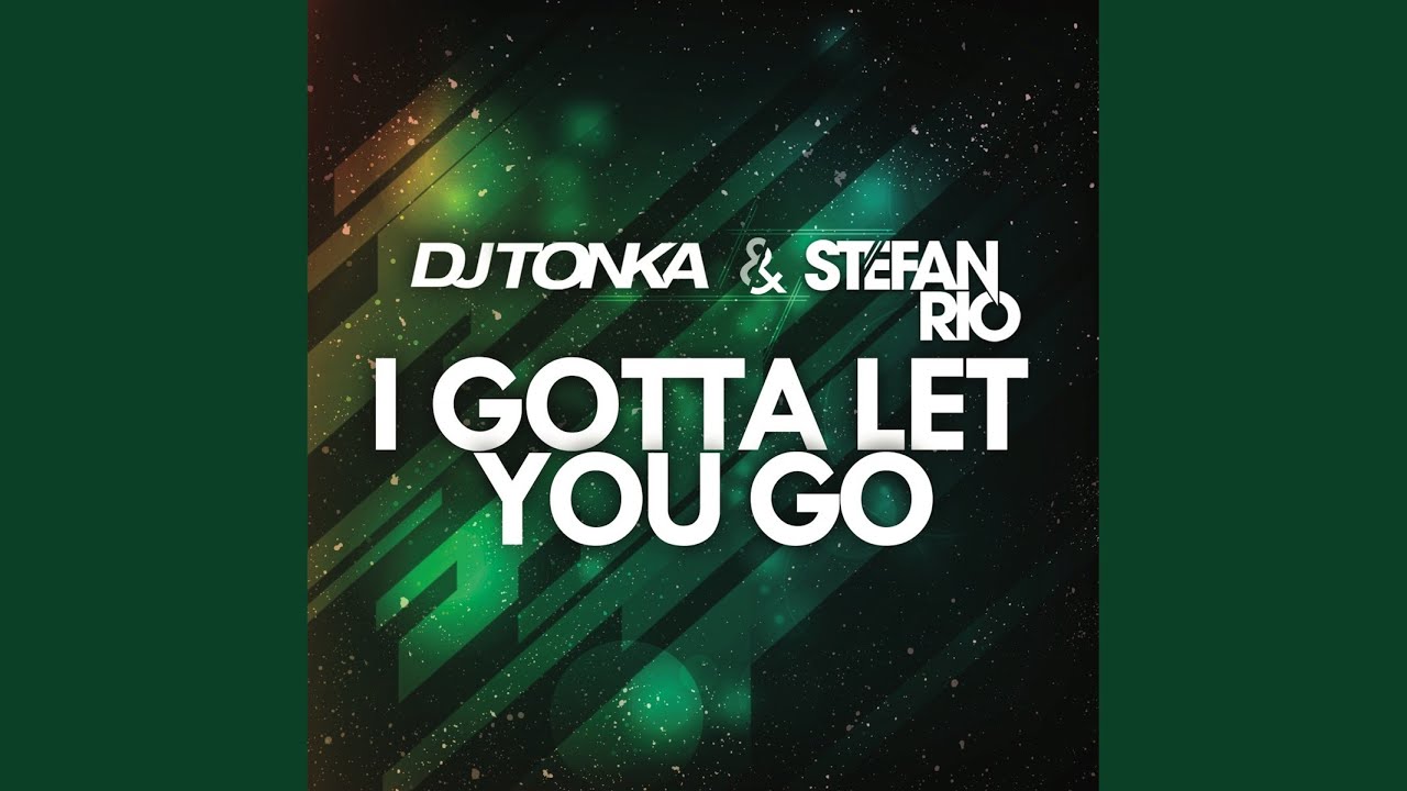 I Gotta Let You Go Dj Tonka