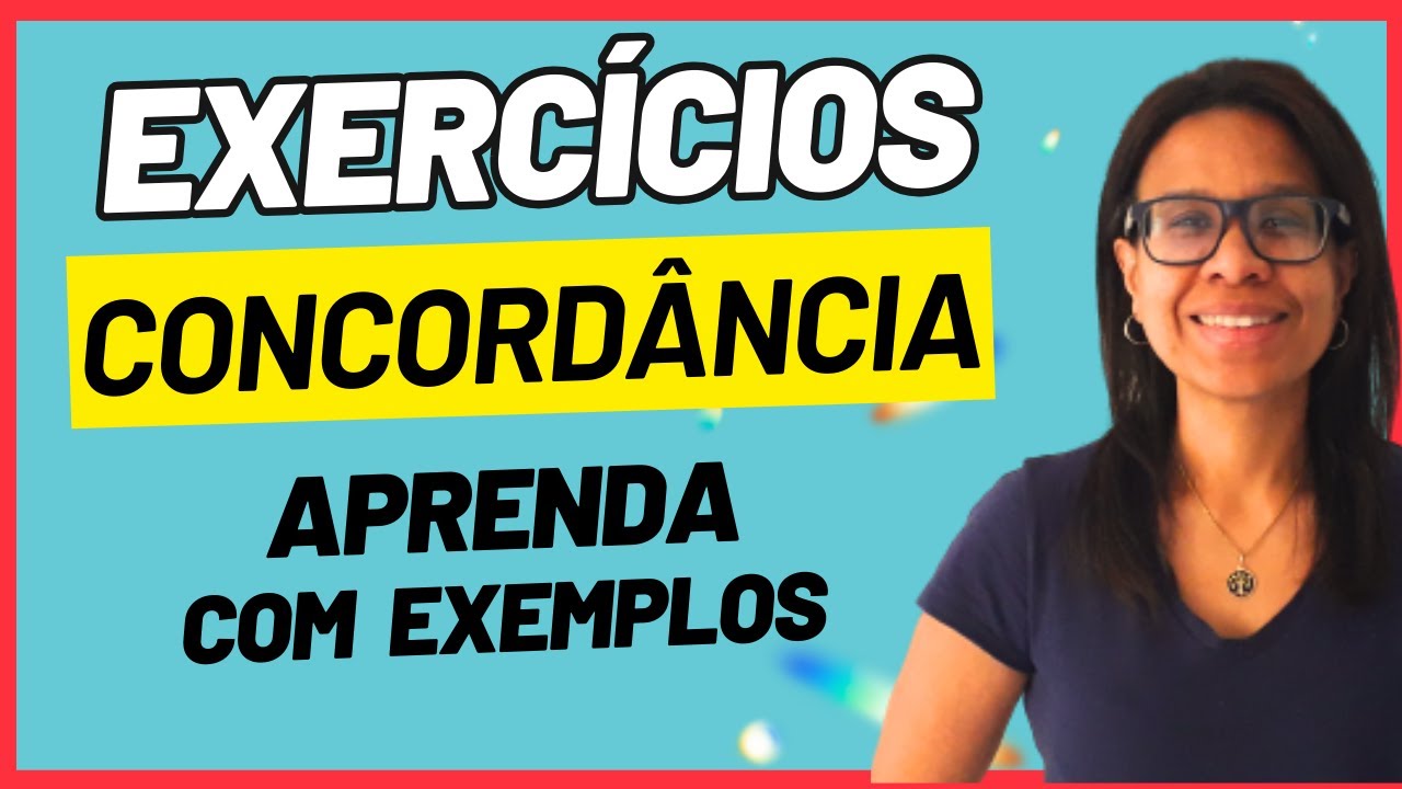 🔥CONCORDÂNCIA: EXERCÍCIOS de CONCORDÂNCIA VERBAL E NOMINAL