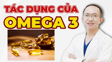 Bạn Sẽ Bất Ngờ Với Tác Dụng Của Omega 3 Cho Sức Khỏe | Bác Sĩ Trần Minh
