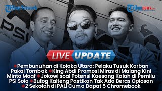 🔴LIVE UPDATE: King Abdi Minta Maaf Usai Promosi Miras, Jokowi Tanggapi Kaesang Bisa Tumbang di Solo