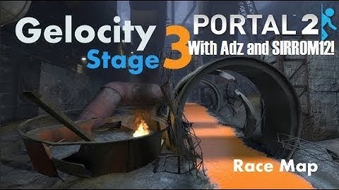 Gelocity 3 | Portal 2 Custom Maps with Adz and SIRROM12!