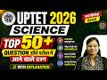 UPTET 2026 Science Top 50+ Questions with Explanation | UPTET Science Marathon Siddhi Ma'am