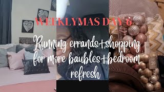 Weeklymas day 6 - running errands+baubles shopping +bedroom refresh