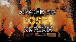 Apache 207 - Loser (NR Remix)