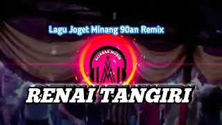 Joget Minang 90an || RENAI TANGIRI || Remix Terbaru