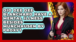 Did Dee Dee Blanchard Have A Mental Illness Besides Munchausen By Proxy? - True Crime Lovers